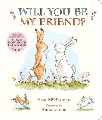 Will You Be My Friend? Padded Board Book (Guess How Much I Love You)