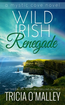 Wild Irish Renegade (Mystic Cove #11) By Tricia O'Malley Cover Image