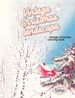VINTAGE CHRISTMAS LANDSCAPE vintage Christmas coloring book: grayscale christmas coloring books for adults Paperback