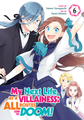 My Next Life as a Villainess: All Routes Lead to Doom! (Manga) Vol. 6 By Satoru Yamaguchi, Nami Hidaka (Illustrator) Cover Image