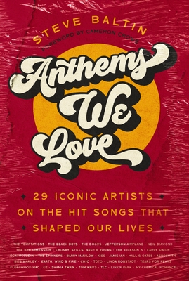 Anthems We Love: 29 Iconic Artists on the Hit Songs That Shaped Our Lives By Steve Baltin Cover Image