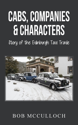 Cabs, Companies & Characters: Story of the Edinburgh Taxi Trade By Bob McCulloch Cover Image