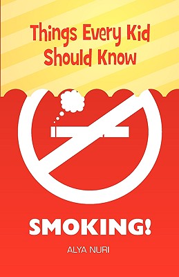 Things Every Kid Should Know: Smoking! Cover Image
