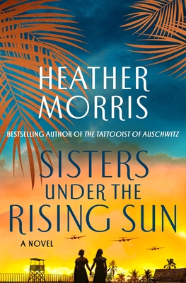 Sisters Under the Rising Sun: A Novel By Heather Morris Cover Image