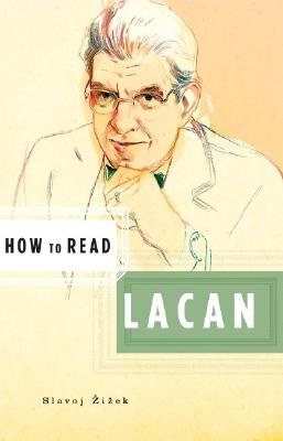 How to Read Lacan By Slavoj Žižek, Simon Critchley (Series edited by) Cover Image