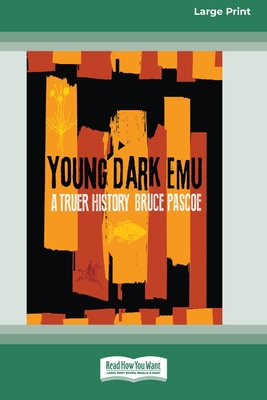 Young Dark Emu: A Truer History (Large Print 16 Pt Edition) By Bruce Pascoe Cover Image