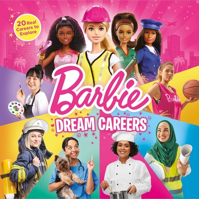 Barbie: Dream Careers: 20 Real Jobs to Explore