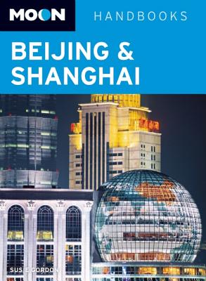 Moon Handbooks: Beijing & Shanghai By Susie Gordon Cover Image