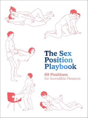 The Sex Position Playbook: 69 Positions for Incredible Pleasure By The Editors of Quiver Cover Image