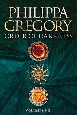 Order of Darkness Volumes I-III: Changeling; Stormbringers; Fools' Gold By Philippa Gregory Cover Image