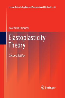 Elastoplasticity Theory (Lecture Notes in Applied and Computational Mechanics #69)
