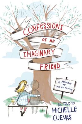 Cover Image for Confessions of an Imaginary Friend: A Memoir by Jacques Papier