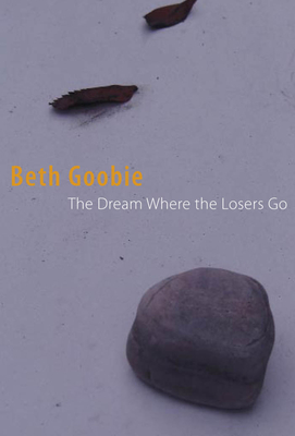 The Dream Where Losers Go By Beth Goobie Cover Image