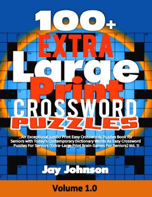100+ Extra Large Print CROSSWORD Puzzles: An Exceptional Jumbo Print Easy Crosswords Puzzles Book for Seniors with Today's Contemporary Dictionary Wor (Large Print / Paperback) | Brilliant