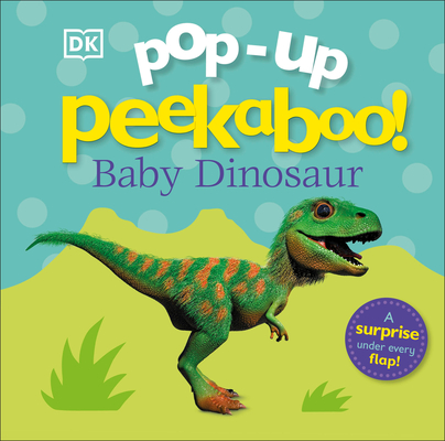 Pop-up Peekaboo! Baby Dinosaur: A surprise under every flap! Cover Image