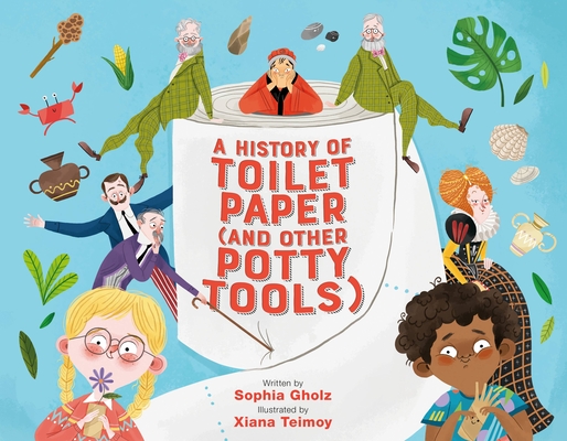 A History of Toilet Paper (and Other Potty Tools) Cover Image