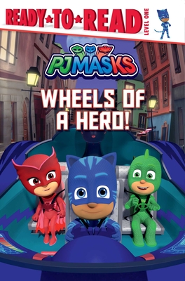 Wheels of a Hero!: Ready-to-Read Level 1 (PJ Masks) Cover Image