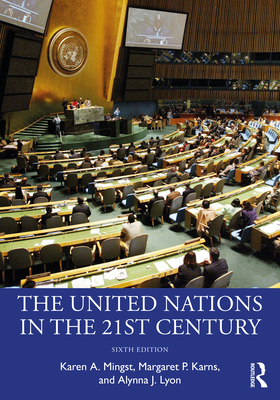 The United Nations in the 21st Century By Karen A. Mingst, Margaret P. Karns, Alynna J. Lyon Cover Image