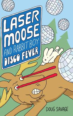 Laser Moose and Rabbit Boy: Disco Fever Cover Image