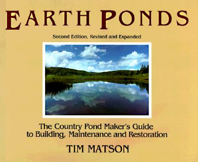 Earth Ponds: The Country Pond Maker's Guide to Building, Maintenance and Restoration Cover Image