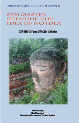 Chinese Literature and Culture Volume 12: Zen Master Shenhui: The Idea of No Idea Cover Image