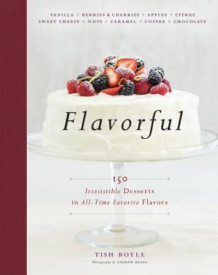 Flavorful: 150 Irresistible Desserts in All-Time Favorite Flavors Cover Image
