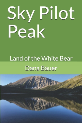 Cover for Sky Pilot Peak: Land of the White Bear