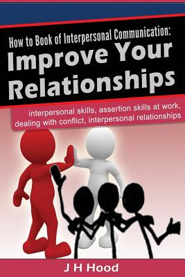 How to book of Interpersonal Communication: Improve Your Relationships (How to Books #3) Cover Image