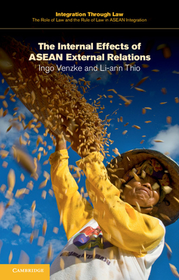 The Internal Effects of ASEAN External Relations (Integration Through Law: The Role of Law and the Rule of Law #14)