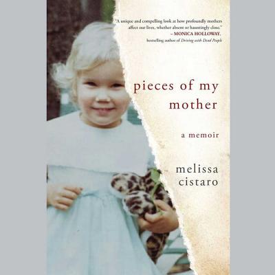 Pieces of My Mother: A Memoir By Melissa Cistaro, Angela Brazil (Read by) Cover Image