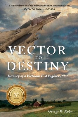 Vector to Destiny: Journey of a Vietnam F-4 Fighter Pilot