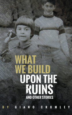 Cover for What We Build Upon the Ruins