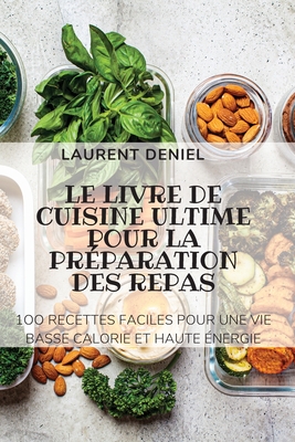 Le Livre de Cuisine Ultime Pour La Préparation Des Repas By Laurent Deniel Cover Image