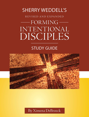 Forming Intentional Disciples Study Guide to the Revised and Expanded Edition By Ximena Debroeck Cover Image