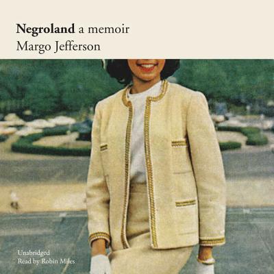 Negroland: A Memoir By Margo Jefferson, Robin Miles (Read by) Cover Image