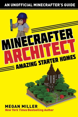 Minecrafter Architect: Amazing Starter Homes (Architecture for Minecrafters) By Megan Miller Cover Image