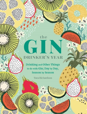 The Gin Drinker's Year: Drinking and Other Things to Do With Gin; Day by Day, Season by Season By Pyramid Cover Image