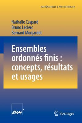 Ensembles Ordonnés Finis: Concepts, Résultats Et Usages By Nathalie Caspard, Bruno Leclerc, Bernard Monjardet Cover Image
