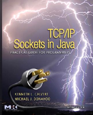 Tcp/IP Sockets in Java: Practical Guide for Programmers (Practical Guides) By Kenneth L. Calvert, Michael J. Donahoo Cover Image