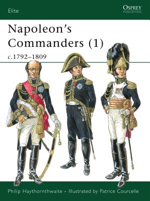 Napoleon's Commanders (1): c.1792–1809 (Elite)