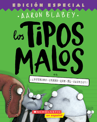 Los tipos malos en ¡¿ustedes-creen-que-él-saurio?! (The Bad Guys in Do-You-Think-He-Saurus?!) (tipos malos, Los #7)