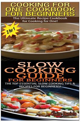 Cooking for One Cookbook for Beginners & Slow Cooking Guide for Beginners Cover Image