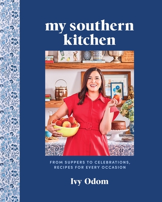 My Southern Kitchen: From Suppers to Celebrations, Recipes for Every Occasion By Ivy Odom, Editors of Southern Living Cover Image