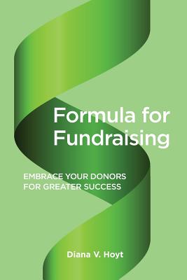 Formula for Fundraising: Embrace Your Donors for Greater Success By Diana V. Hoyt Cover Image