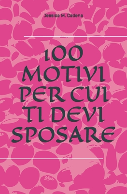 100 Motivi Per Cui Ti Devi Sposare: Un Idea Regalo Simpatica e Divertente Cover Image