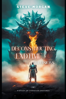 Deconstructing Endtime Delusions (A study of Christian Endtimes) Cover Image