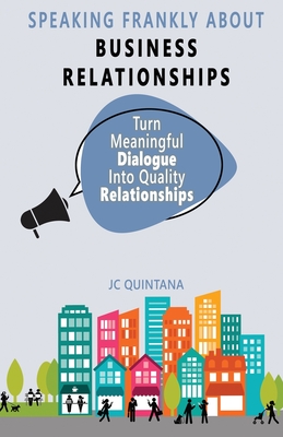 Speaking Frankly About Business Relationships: The 7 Elements of Successful Business Relationships Cover Image