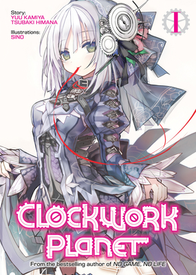 Clockwork Planet (Light Novel) Vol. 1 By Yuu Kamiya Cover Image