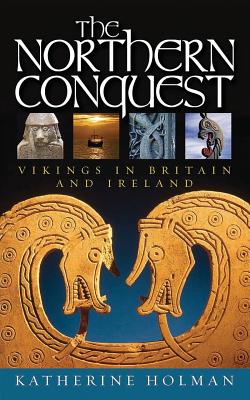 The Northern Conquest: Vikings in Britain and Ireland Cover Image