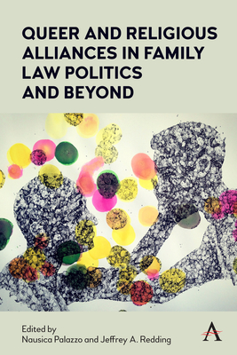 Queer and Religious Alliances in Family Law Politics and Beyond (Anthem Law and Society)